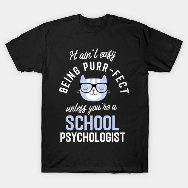 School Psychologist Cat Lover Gifts - It ain't easy being Purr Fect T-Shirt by BetterManufaktur